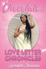 Title: CHOCOLATE'S LOVE LETTER CHRONICLES, Author: Labretta Simmons