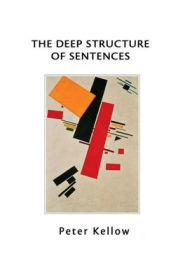 Title: THE DEEP STRUCTURE OF SENTENCES, Author: Peter Kellow