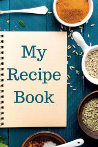 Title: My Recipe Book: 100 Page Lined Journal, Author: Kimberly Hill