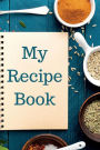 My Recipe Book: 100 Page Lined Journal
