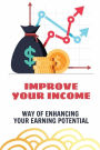 Improve Your Income: Way Of Enhancing Your Earning Potential:
