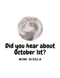 Title: Did You Hear About Oct 1st?, Author: Mimi Gisela