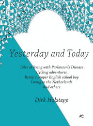 Title: Yesterday and Today: Poems and Tales from My Life, Author: Dirk Holstege