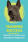 Training Success: Methods To Teach Your Rhodesian Ridgeback: