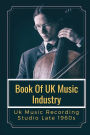 Book Of UK Music Industry: Uk Music Recording Studio Late 1960s: