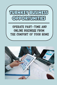 Title: Turnkey Business Opportunities: Operate Part-Time And Online Business From The Comfort Of Your Home:, Author: Daron Delsoin