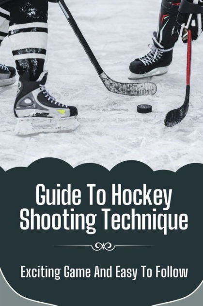 guide-to-hockey-shooting-technique-exciting-game-and-easy-to-follow