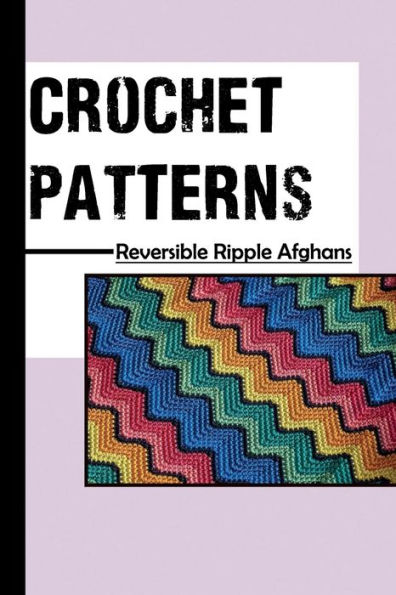 Crochet Patterns: Reversible Ripple Afghans: