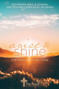 Title: 2022 - Arise and Shine for Your Light has Come: The Road PBJ, Author: Jay Inman