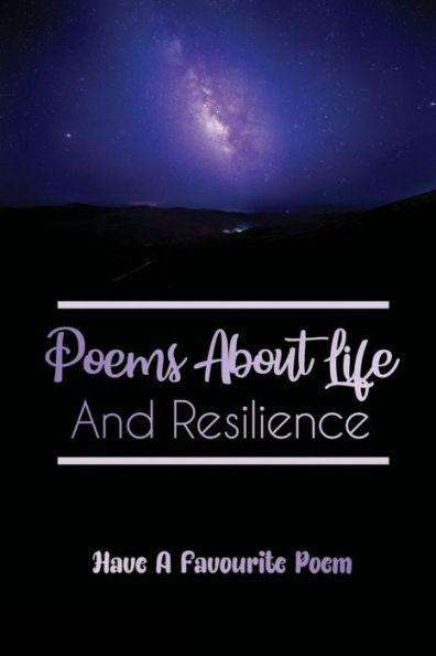 Poems About Life And Resilience: Have A Favourite Poem: