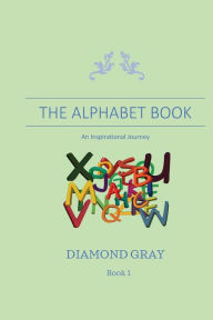 Title: The Alphabet Book: An Inspirational Journey, Author: Diamond Gray
