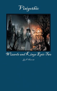 Title: Visigothic: Wizards and Kings Epic Two, Author: Jay Newcomb