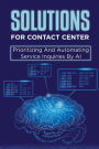 Solutions For Contact Center: Prioritizing And Automating Service Inquiries By AI: