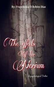 Title: The Effects of Her Nerium, Author: Francheska Robles