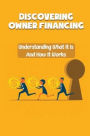 Discovering Owner Financing: Understanding What It Is And How It Works: