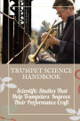 Trumpet Science Handbook Scientific Studies That Help Trumpeters Improve Their Performance Craft