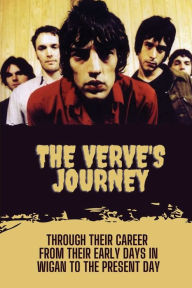 Title: The Verve's Journey: Through Their Career From Their Early Days In Wigan To The Present Day:, Author: Lorilee Mego