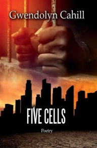 Title: Five Cells, Author: Gwendolyn Cahill