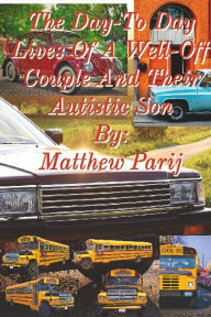 Title: The Day-To-Day Lives Of A Well-Off Couple And Their Autistic Son, Author: Wilbur Hay