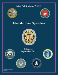 Title: Joint Publication JP 3-32 Joint Maritime Operations Change 1 September 2021, Author: United States Government Us Army