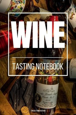 Wine Tasting Notebook: Wine Journal Notebook Sommelier study book for wine tasting notes Wine tasting journal