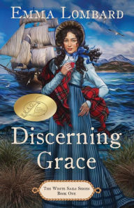 Title: Discerning Grace (The White Sails Series Book 1), Author: Emma Lombard