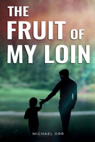 Title: The Fruit of My Loin, Author: Michael Orr