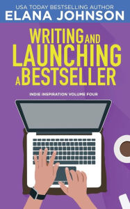 Title: Writing and Launching a Bestseller, Author: Elana M. Johnson