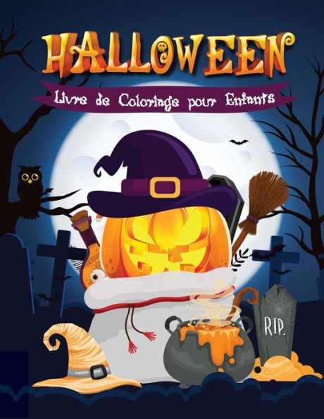 Halloween Livre de Coloriage pour Enfants: Cahier De Coloriage de Sorciï¿½res, Citrouilles, Monstres, Vampires, Zombies et Autres pour les Garï¿½ons, les Filles et les