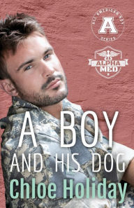 Title: A Boy and his Dog: The All American Boy Series, Author: Chloe Holiday