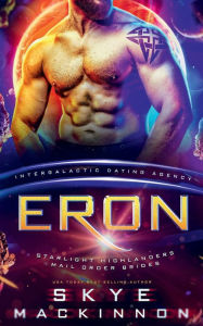 Title: Eron: Starlight Highlanders Mail Order Brides #2 (Intergalactic Dating Agency), Author: Skye Mackinnon