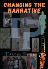 Title: Changing The Narrative: An Autobiography, Author: Tavon Parker