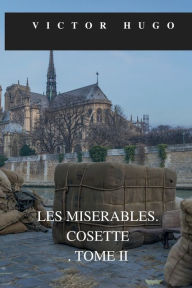 Title: LES MISï¿½RABLES. COSETTE. TOME II, Author: Victor Hugo