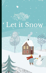 Title: Let it Snow [6x9 Hardcover Journal], Author: Heather Svedese