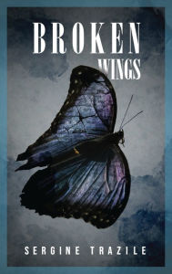 Title: Broken Wings, Author: Sergine Trazile