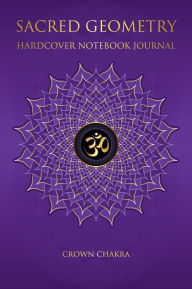 Title: Sacred Geometry Hardcover Notebook Journal: Crown Chakra Violet & Gold, Author: John McAtee