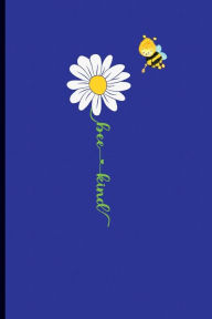 Title: Bee Kind: A Kindness and Gratitude Journal, Author: Leslie Ann