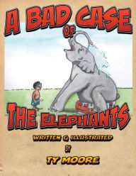 Title: A Bad Case of the Elephants!, Author: Ty Moore