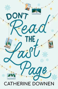 Title: Don't Read the Last Page: Picture-Perfect Second Chance Romance, Author: Catherine Downen