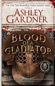 Title: Blood of a Gladiator, Author: Ashley Gardner