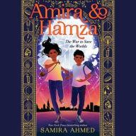 Title: Amira & Hamza: The War to Save the Worlds, Author: Samira Ahmed