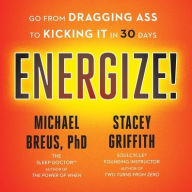 Title: Energize!: Go from Dragging Ass to Kicking It in 30 Days, Author: Michael Breus