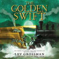 Title: The Golden Swift, Author: Lev Grossman