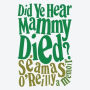 Did Ye Hear Mammy Died?: A Memoir