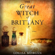 Title: The Great Witch of Brittany, Author: Louisa Morgan