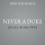 Never a Duke (Rogues to Riches Series #7)