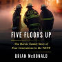 Five Floors Up: The Heroic Family Story of Four Generations in the FDNY