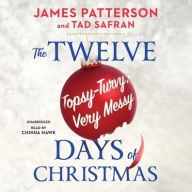 Title: The Twelve Topsy-Turvy, Very Messy Days of Christmas, Author: James Patterson