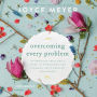 Overcoming Every Problem: 40 Promises from God's Word to Strengthen You Through Life's Greatest Challenges