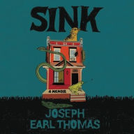 Title: Sink: A Memoir, Author: Joseph Earl Thomas